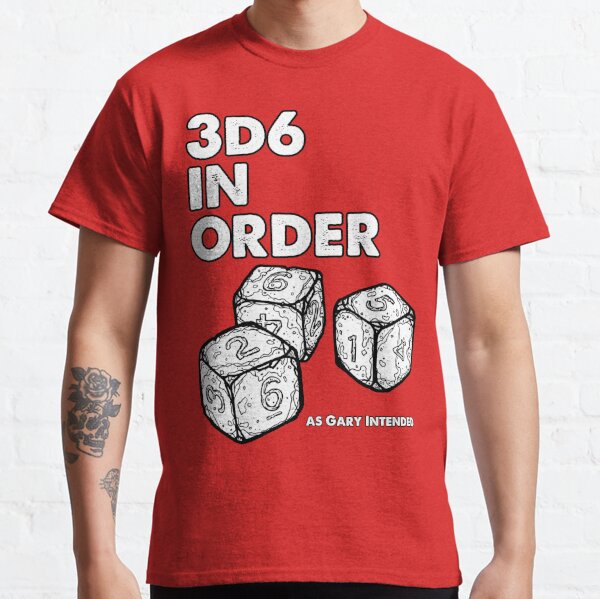 3d6 in Order. As Gary Intended. Classic T-Shirt