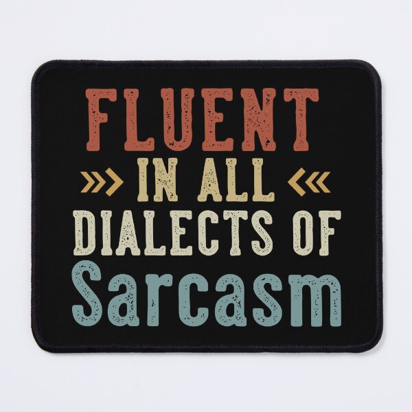 Item preview, Fluent In All Dialects Of Sarcasm Sarcastic Humor designed and sold by Aqouiatiqe.