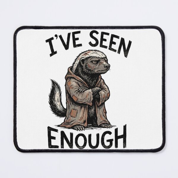 Item preview, "I've Seen Enough" – Grumpy Honey Badger in Tattered Robe Graphic designed and sold by Deadpan Decor.
