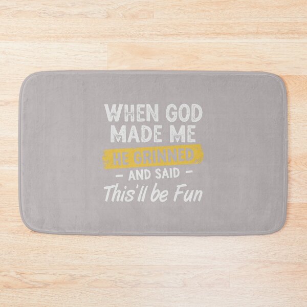 Item preview, When God Made Me He Grinned and Said This Will Be designed and sold by mjohnson9.