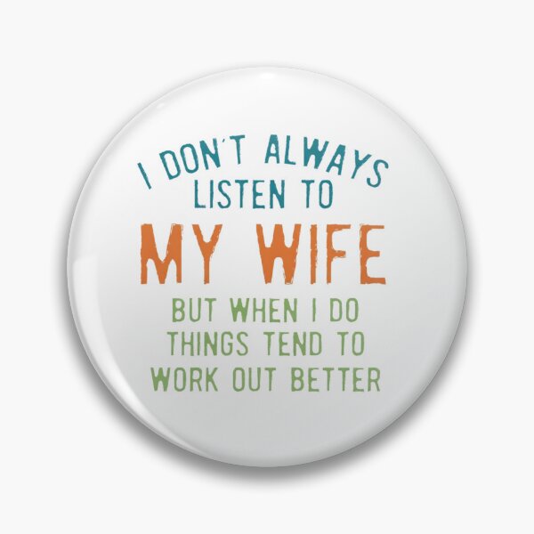 Item preview, I Don't always listen to my wife but things tend to work out better, Funny Husband, Gift for Husband, Funny, Husband designed and sold by DesignDenDo ⭐⭐⭐⭐⭐.