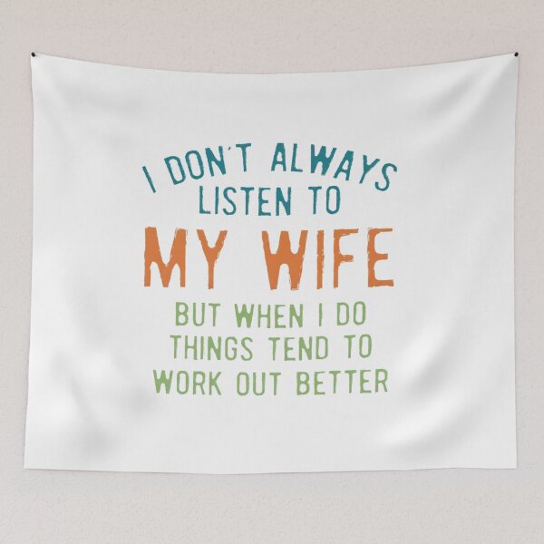 Item preview, I Don't always listen to my wife but things tend to work out better, Funny Husband, Gift for Husband, Funny, Husband designed and sold by DesignDenDo ⭐⭐⭐⭐⭐.