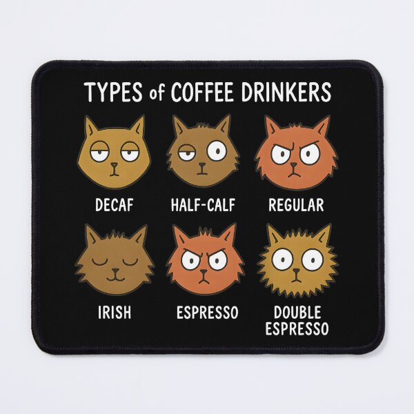 Item preview, Funny Types of Coffee Drinkers Cat Chart Caffeine Addiction Humor designed and sold by DrawHandArt.