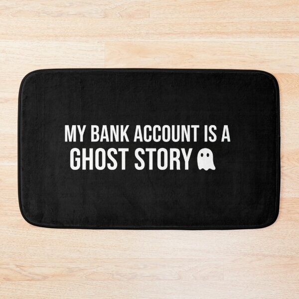 Item preview, My Bank Account is a Ghost Story designed and sold by designlabdiscover.