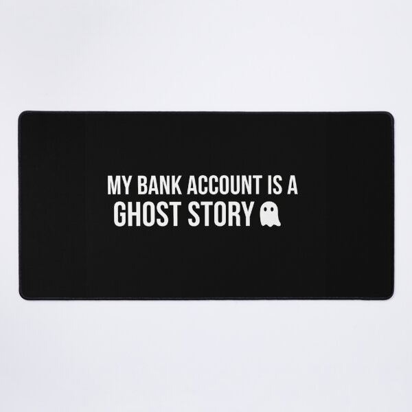 Item preview, My Bank Account is a Ghost Story designed and sold by designlabdiscover.
