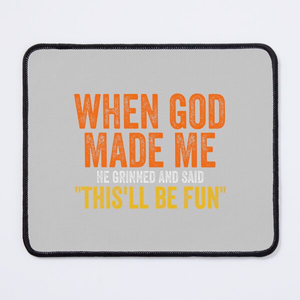 Item preview, When God Made Me He Grinned and Said This Will Be christian religious designed and sold by mjohnson9.