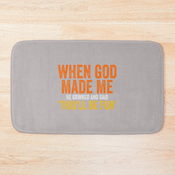 Item preview, When God Made Me He Grinned and Said This Will Be christian religious designed and sold by mjohnson9.