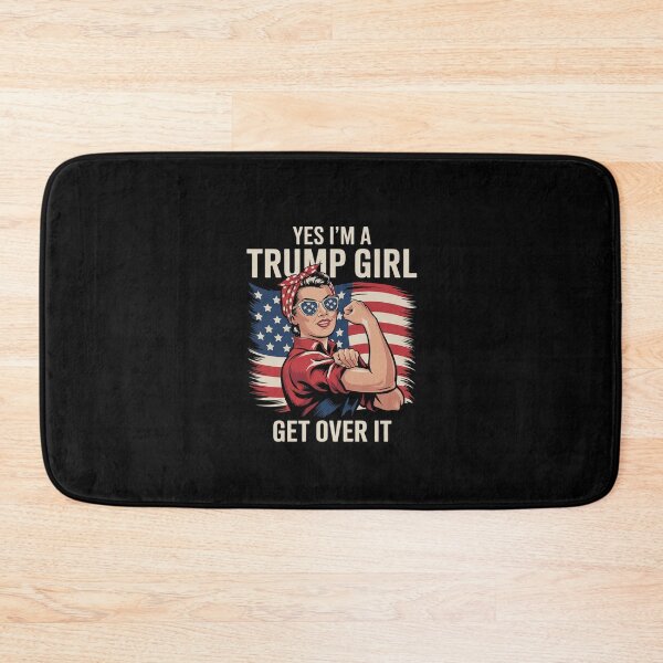 Item preview, Yes I'm A Trump Girl Get Over It Trump  designed and sold by CombatTask.