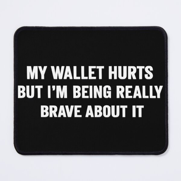 Item preview, My Wallet Hurts But I’m Being Really Brave About It – Funny Car Racing Mechanic designed and sold by CarantinedChaos.