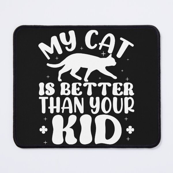 Item preview, My Cat Is Better Than Your Kid Funny Cat Lover Quote designed and sold by dianadouri.