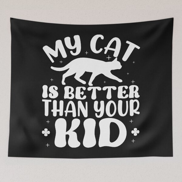 Item preview, My Cat Is Better Than Your Kid Funny Cat Lover Quote designed and sold by dianadouri.