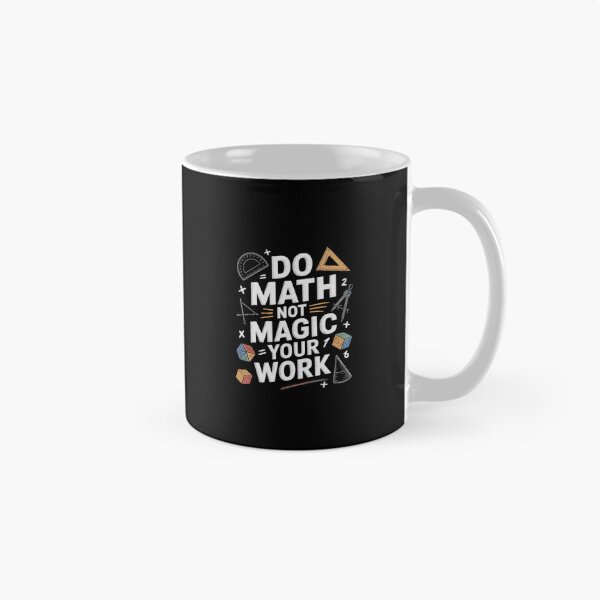 Item preview, Do Math Not Magic show your work Math Back To School  designed and sold by CombatTask.