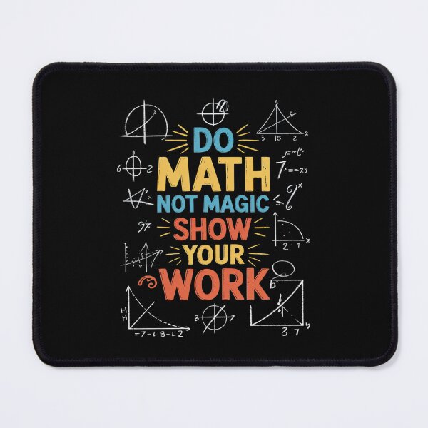 Item preview, Do Math Not Magic Show Your Work Maths Teacher Student designed and sold by PowAcademy.