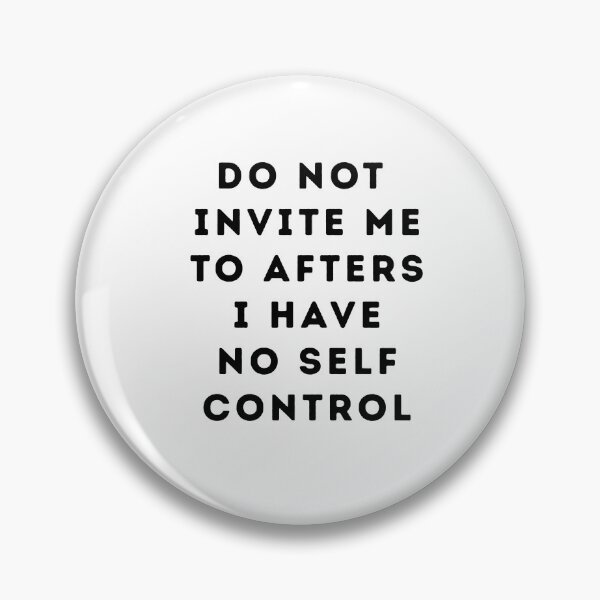 Item preview,  Do Not Invite Me To Afters I have no Self Control, Funny party jokes,  designed and sold by Black & Aura .