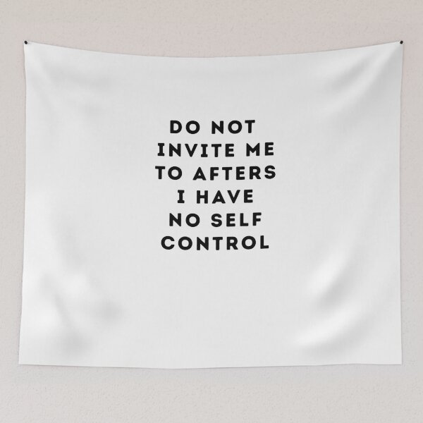 Item preview,  Do Not Invite Me To Afters I have no Self Control, Funny party jokes,  designed and sold by Black & Aura .