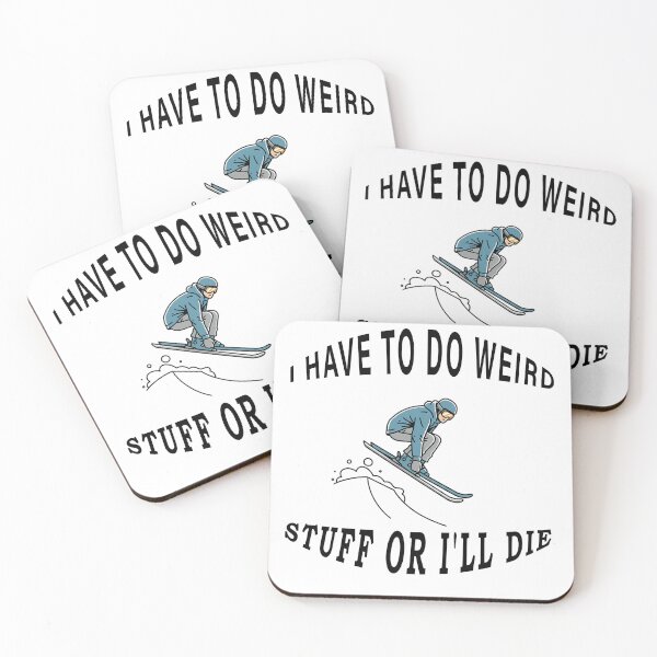 Item preview, i have to do weird stuff or i'll die  designed and sold by badrobcheb1.