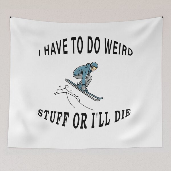 Item preview, i have to do weird stuff or i'll die  designed and sold by badrobcheb1.