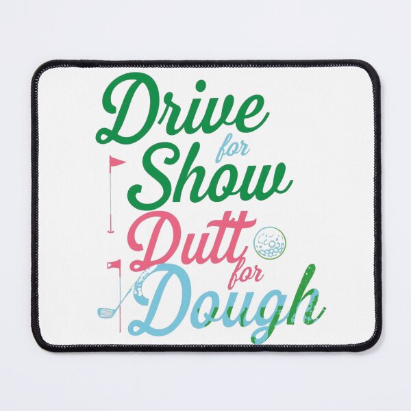 Item preview, Drive for Show, Putt for Dough designed and sold by RisingWolfStudio.