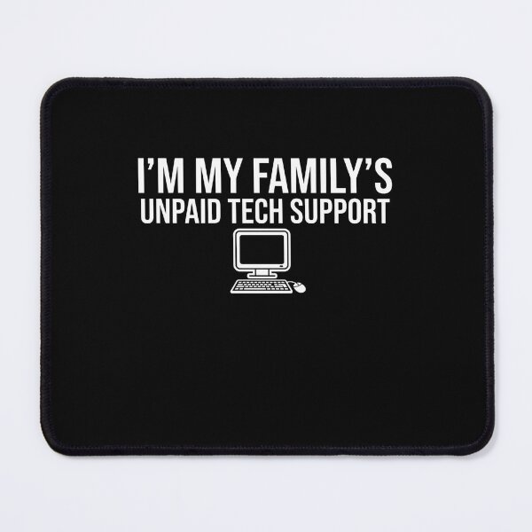 Item preview, I'm My Family's Unpaid Tech Support designed and sold by SofenArt.