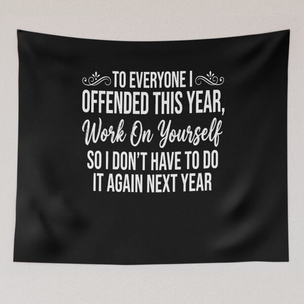 Item preview, To Everyone I Offended This Year, Work On Yourself So I Don't Have To Do It Again Next Year Office Humor designed and sold by SofenArt.
