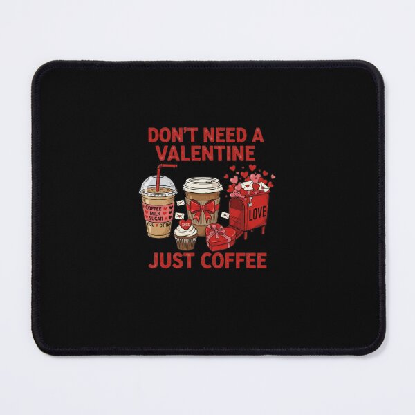 Item preview, Don't Need a Valentine Just Coffee Lovers designed and sold by Bouufarte.