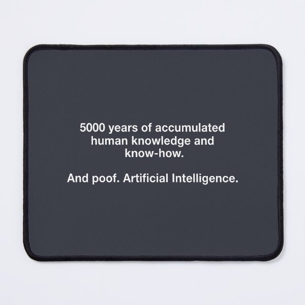 Item preview, Ai 5000 Years Of Accumulated Human Knowledge designed and sold by HowToCanadian.