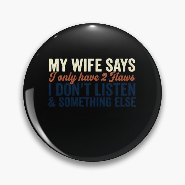Item preview, My Wife Says I Only Have 2 Flaws I Don't Listen & Something Else Funny Husband designed and sold by SofenArt.