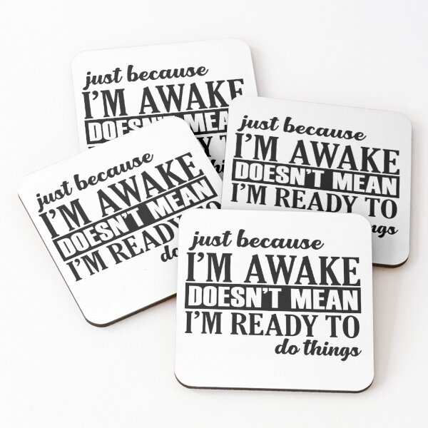 Item preview, Just Because I'm Awake Doesn't Mean I'm Ready To Do Things designed and sold by stephenflashart.