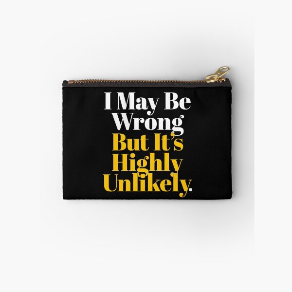 Item preview, I May Be Wrong But It's Highly Unlikely - Funny Saying  designed and sold by NH2019.