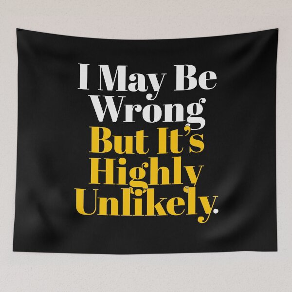 Item preview, I May Be Wrong But It's Highly Unlikely - Funny Saying  designed and sold by NH2019.