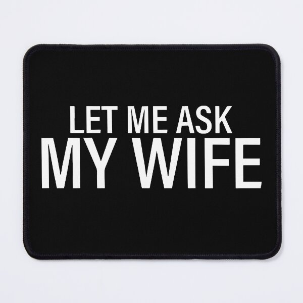 Item preview, Let Me Ask My Wife 3 designed and sold by D4nnyBoiArt.