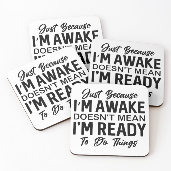 Item preview, Just Because I'm Awake Doesn't Mean I'm Ready To Do Things designed and sold by stephenflashart.