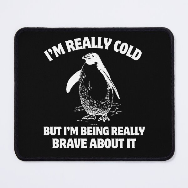 Item preview, I’m Really Cold But I’m Being Really Brave About It designed and sold by stephenflashart.