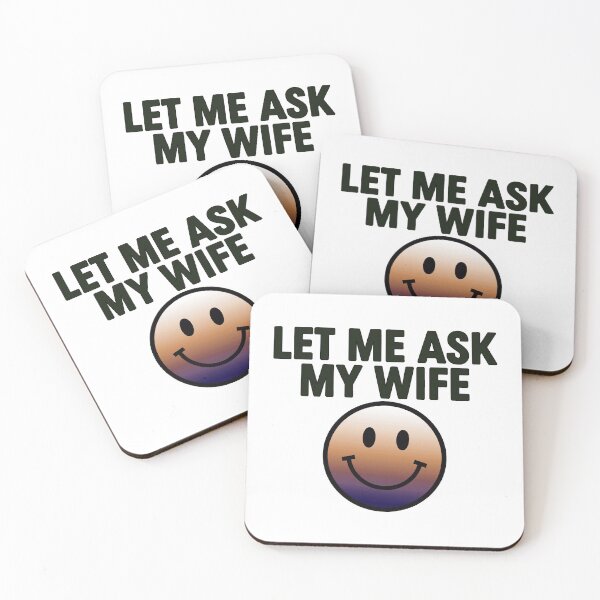 Item preview, Let Me Ask My Wife Meme Funny Saying designed and sold by gear-posters.