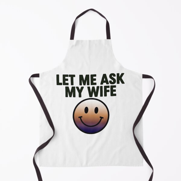 Item preview, Let Me Ask My Wife Meme Funny Saying designed and sold by gear-posters.