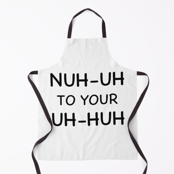 Item preview, Nuh uh to your uh huh designed and sold by Sparkleweather.
