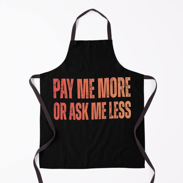 Item preview, Pay Me More Or Ask Me Less – Boss & Wage Joke designed and sold by JesterKrewArt.
