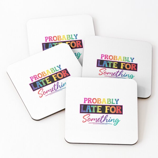 Item preview, Probably Late For Something - Funny Relatable Quote designed and sold by HBDStudio.