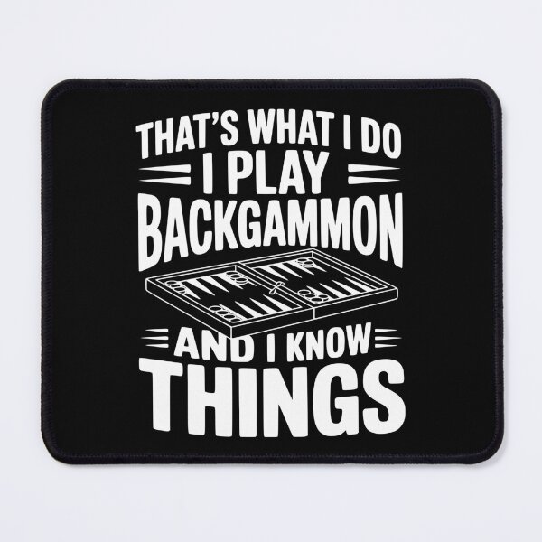 Item preview, That's What I Do I Play Backgammon and I Know Things designed and sold by Frank Ring.