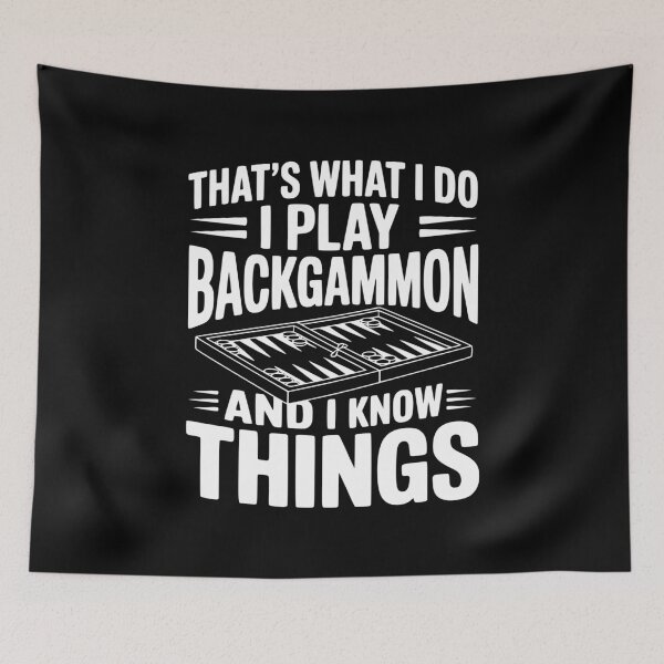 Item preview, That's What I Do I Play Backgammon and I Know Things designed and sold by Frank Ring.