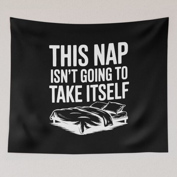 Item preview, This Nap Isn't Going to Take Itself designed and sold by Frank Ring.