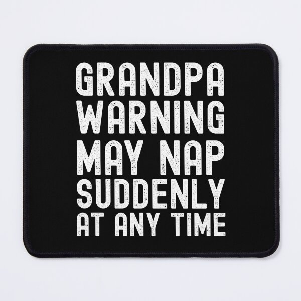 Item preview, Grandpa Warning May Nap Suddenly At Any Time designed and sold by stephenflashart.