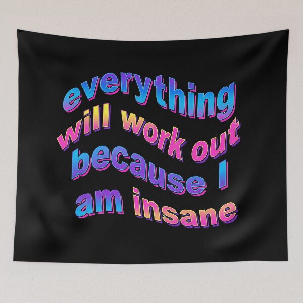 Item preview, everything will work out because I am insane designed and sold by matchakpop.