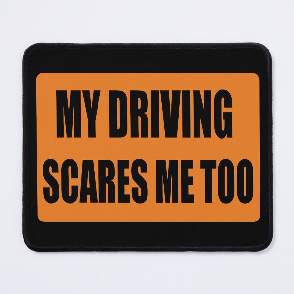 Item preview, My driving scares me too designed and sold by AlexPotterLodge.