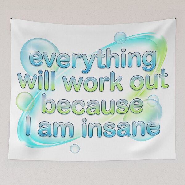 Item preview, everything will work out because I am insane frutiger aero quote designed and sold by matchakpop.