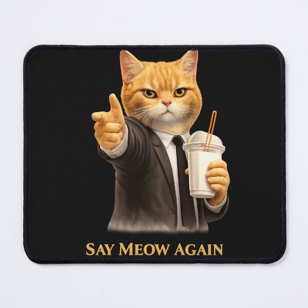 Item preview, Say Meow Again – Funny Cat Movie Parody Design designed and sold by Laughprints.