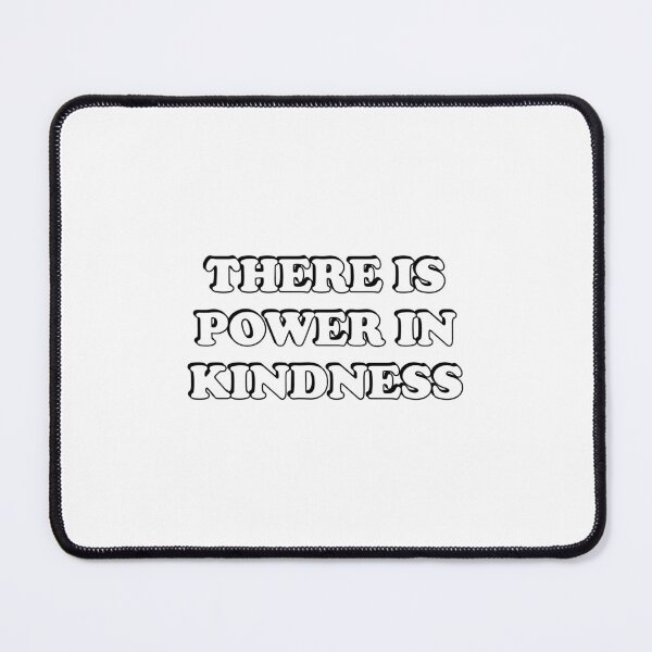 Item preview, There is power kindness  designed and sold by Inspirationmotivation.