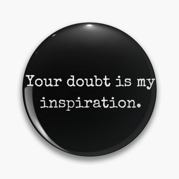 Artikelvorschau, Motivierender Spruch: Dein Zweifel ist meine Inspiration entworfen und verkauft von BoldTalk.