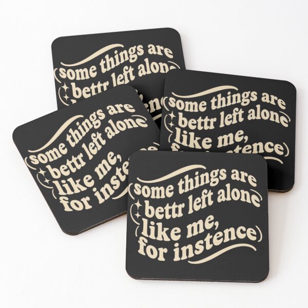 Item preview, Some Things Are Better Left Alone Like Me For Instance designed and sold by badrobcheb1.