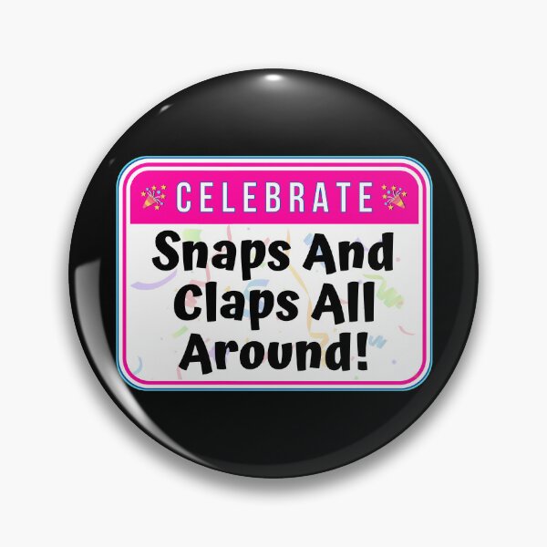 Item preview, CELEBRATE:  Snaps And Claps All Around! - funny celebration signs designed and sold by DesignsFromTW-S.